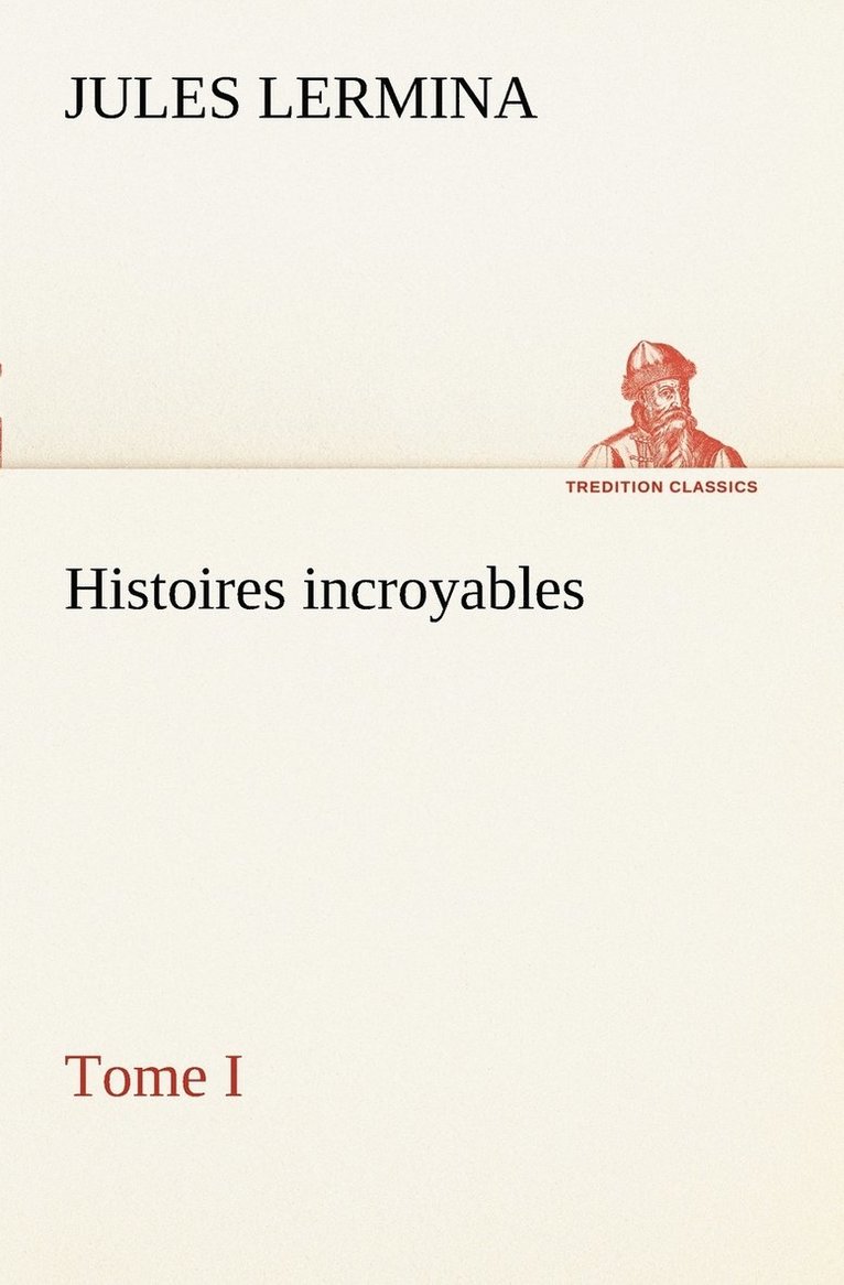Histoires incroyables, Tome I
