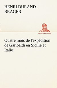 bokomslag Quatre mois de l'expdition de Garibaldi en Sicilie et Italie