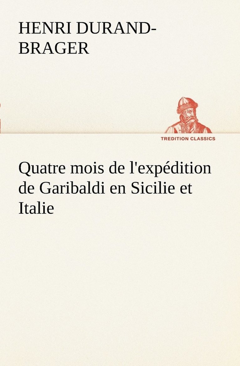 Quatre mois de l'expdition de Garibaldi en Sicilie et Italie 1