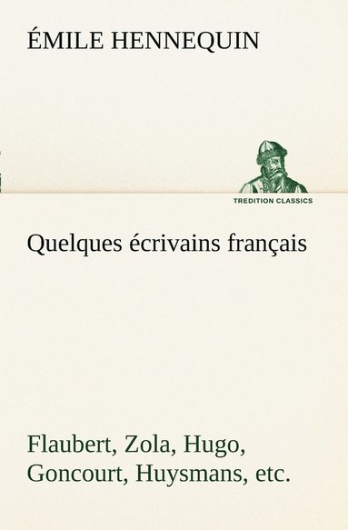 bokomslag Quelques crivains franais Flaubert, Zola, Hugo, Goncourt, Huysmans, etc.