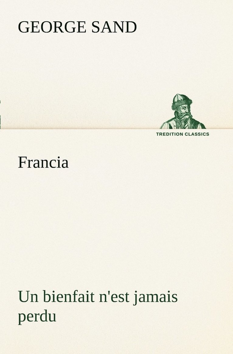 Francia; Un bienfait n'est jamais perdu
