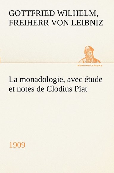 bokomslag La monadologie (1909) avec tude et notes de Clodius Piat