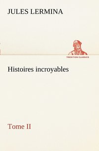 bokomslag Histoires incroyables, Tome II