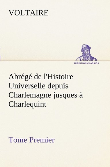 bokomslag Abrege de l'Histoire Universelle depuis Charlemagne jusques a Charlequint (Tome Premier)