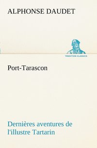 bokomslag Port-Tarascon Dernires aventures de l'illustre Tartarin