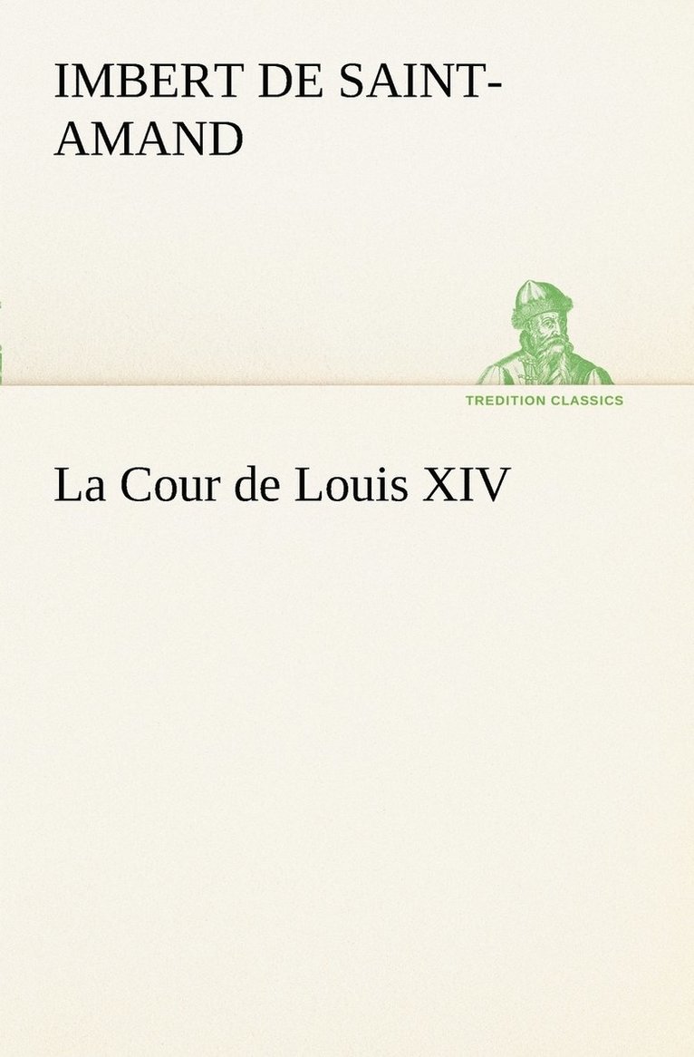 La Cour de Louis XIV 1