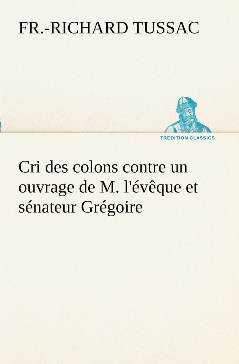 Cri des colons contre un ouvrage de M. l'vque et snateur Grgoire, ayant pour titre 'De la Littrature des ngres' 1