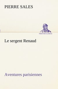 bokomslag Le sergent Renaud Aventures parisiennes