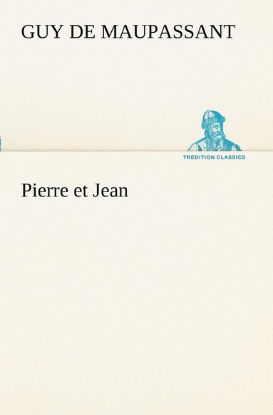 Guy De Maupassant - Pierre et Jean, Häftad