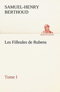bokomslag Les Filleules de Rubens, Tome I