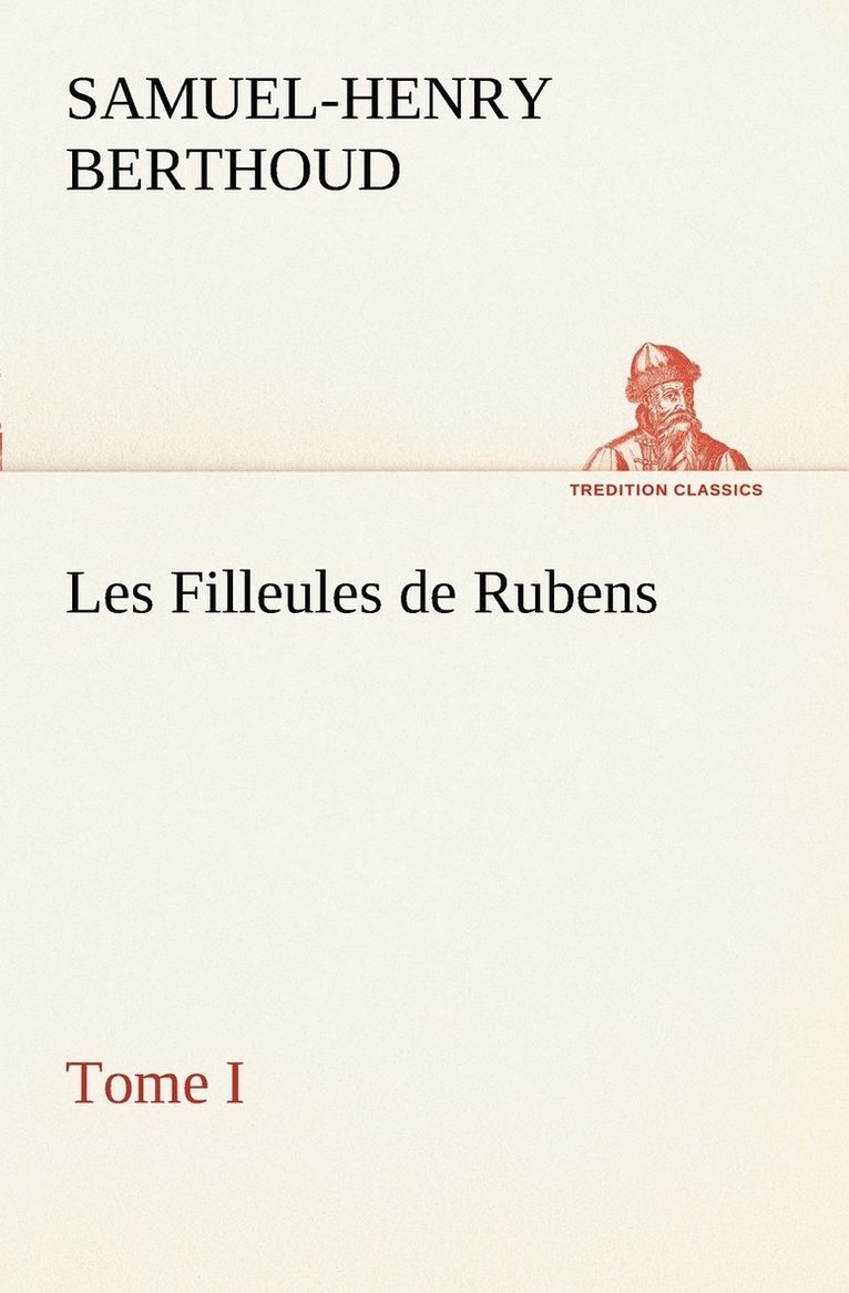 Les Filleules de Rubens, Tome I