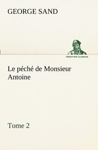 bokomslag Le pch de Monsieur Antoine, Tome 2