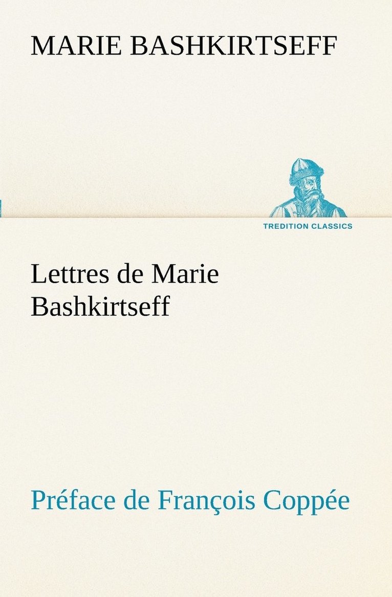 Lettres de Marie Bashkirtseff Prface de Franois Coppe 1