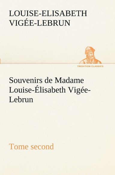bokomslag Souvenirs de Madame Louise-Élisabeth Vigée-Lebrun, Tome second