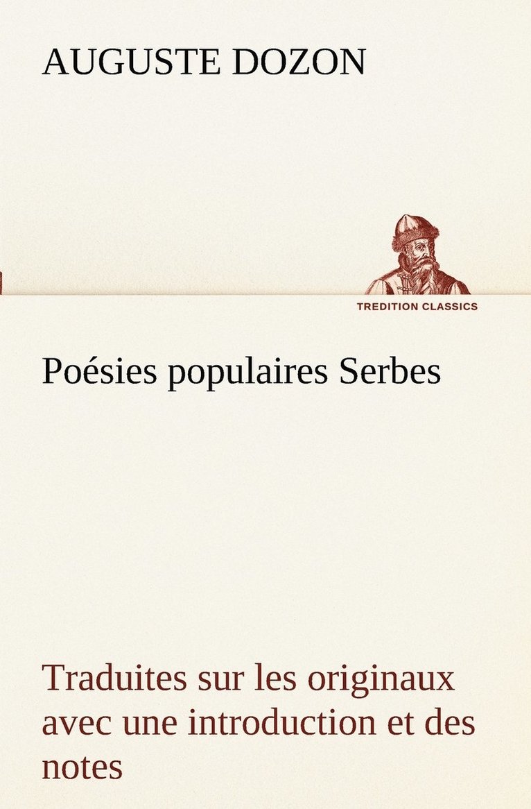 Posies populaires Serbes Traduites sur les originaux avec une introduction et des notes 1