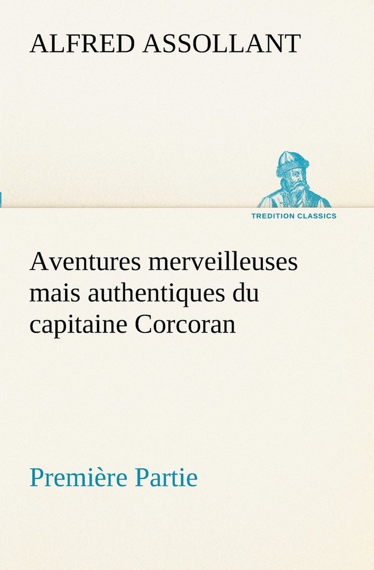 Aventures merveilleuses mais authentiques du capitaine Corcoran, Premire Partie 1