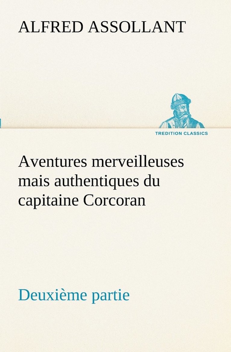 Alfred Assollant - Aventures merveilleuses mais authentiques du capitaine Corcoran Deuxième partie, Häftad