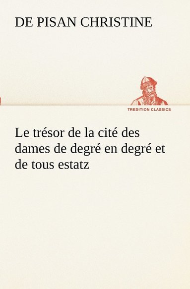 De Pisan Christine - trésor de la cité des dames de degré en degré et de tous estatz, Häftad
