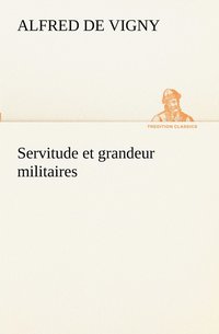 bokomslag Servitude et grandeur militaires