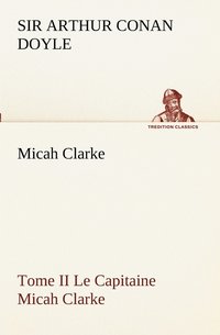 bokomslag Micah Clarke - Tome II Le Capitaine Micah Clarke