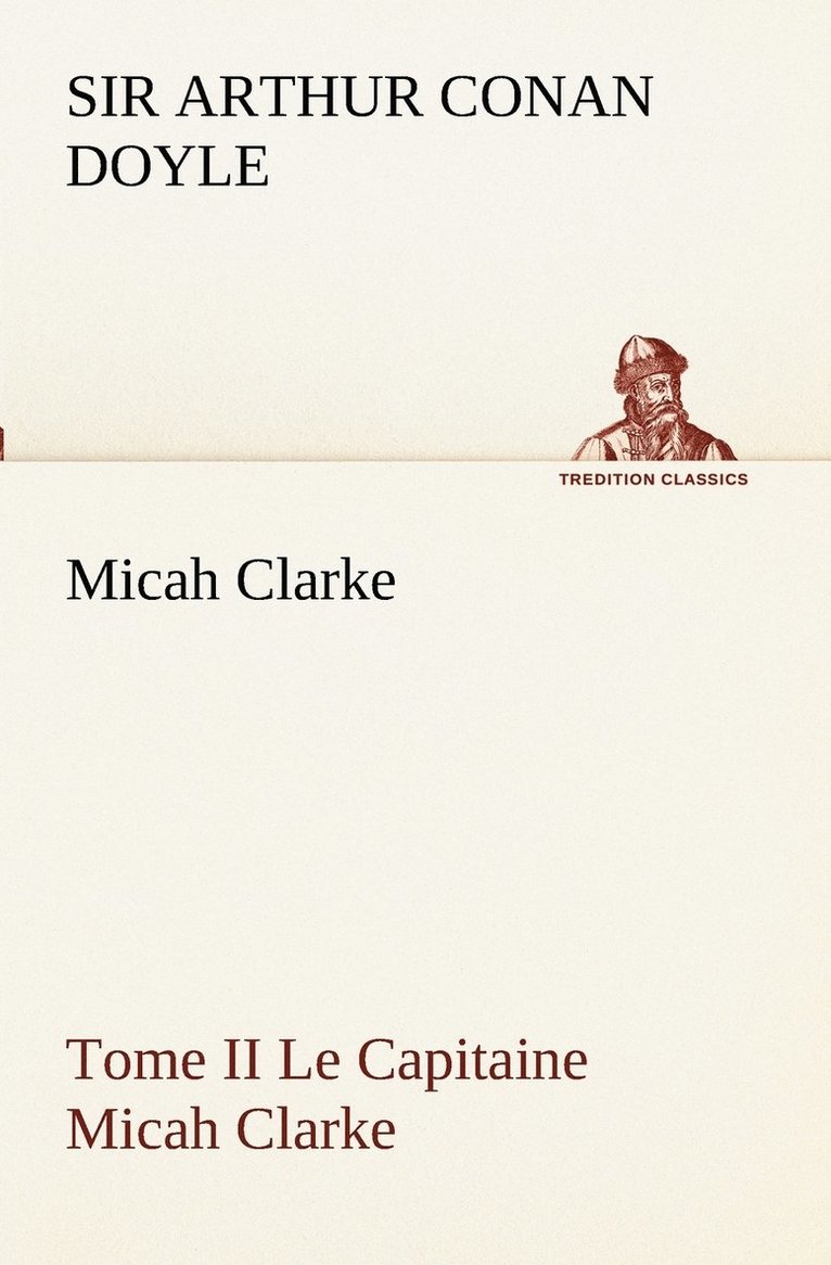 Micah Clarke - Tome II Le Capitaine Micah Clarke 1