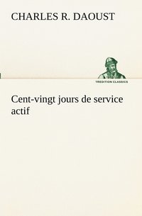 bokomslag Cent-vingt jours de service actif