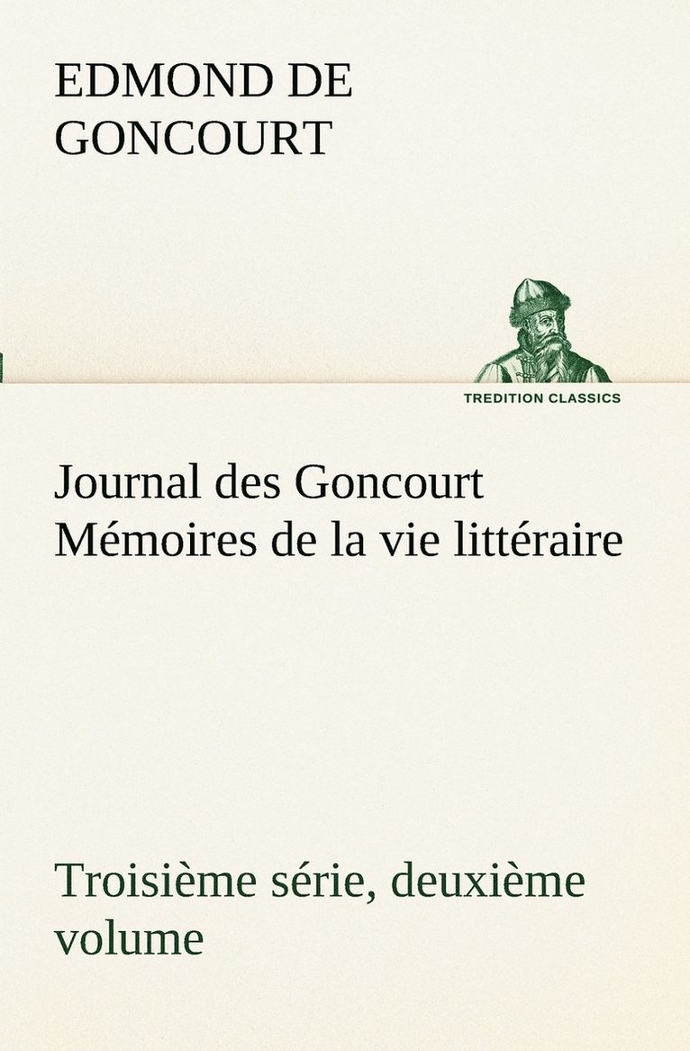 Journal des Goncourt (Troisime srie, deuxime volume) Mmoires de la vie littraire 1