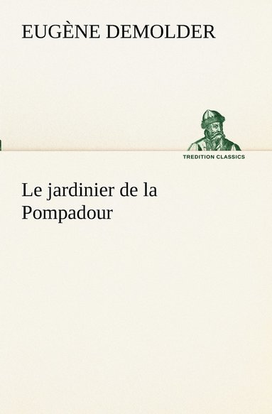 bokomslag Le jardinier de la Pompadour