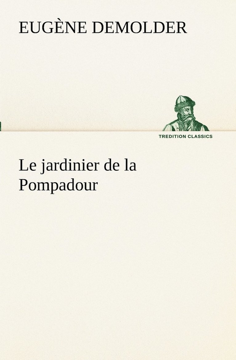 Le jardinier de la Pompadour 1