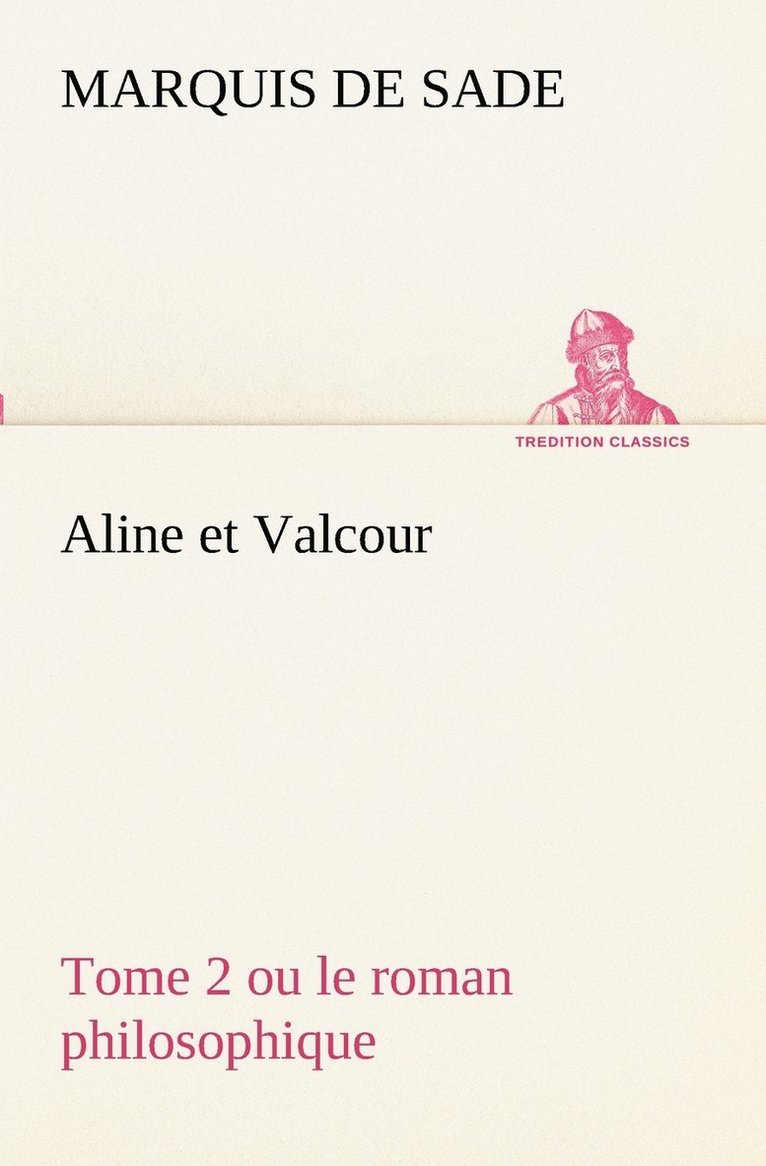 Aline et Valcour, tome 2 ou le roman philosophique 1