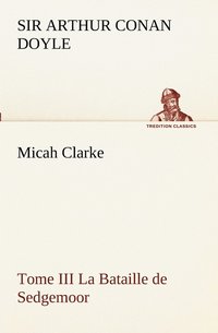 bokomslag Micah Clarke - Tome III La Bataille de Sedgemoor