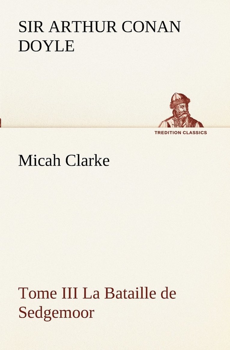 Micah Clarke - Tome III La Bataille de Sedgemoor 1