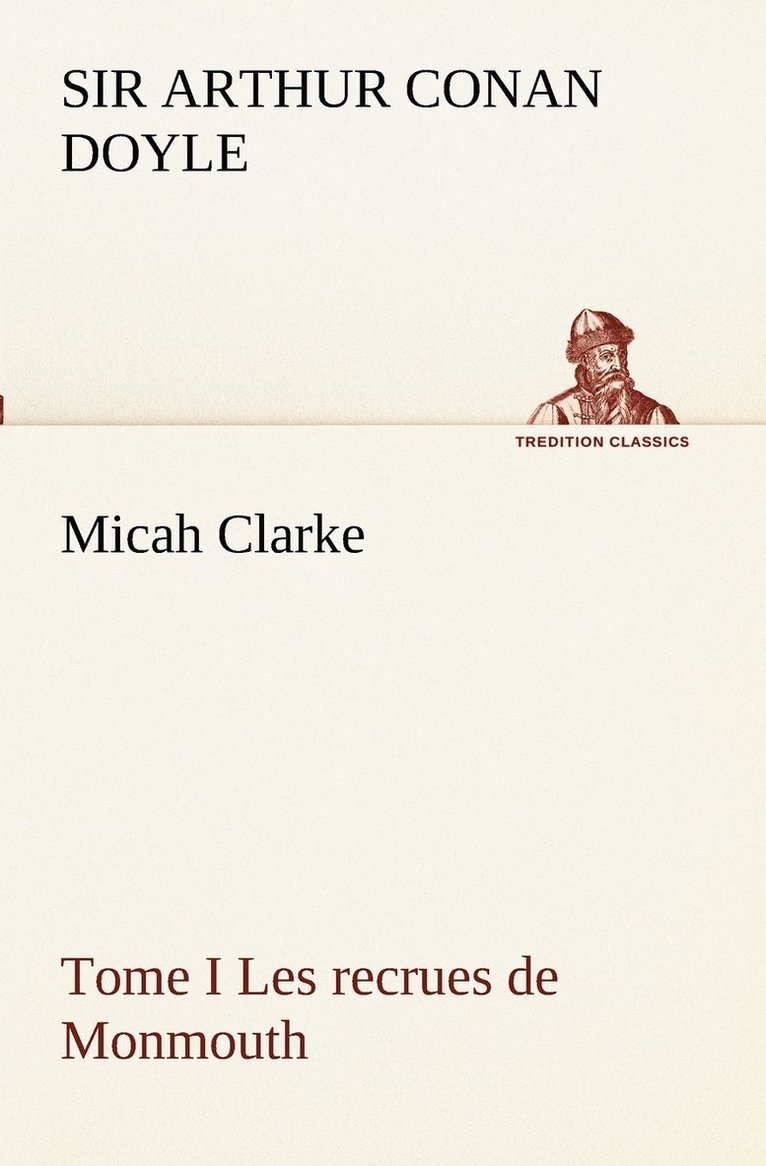Arthur Conan Doyle - Micah Clarke - Tome I Les recrues de Monmouth, Häftad