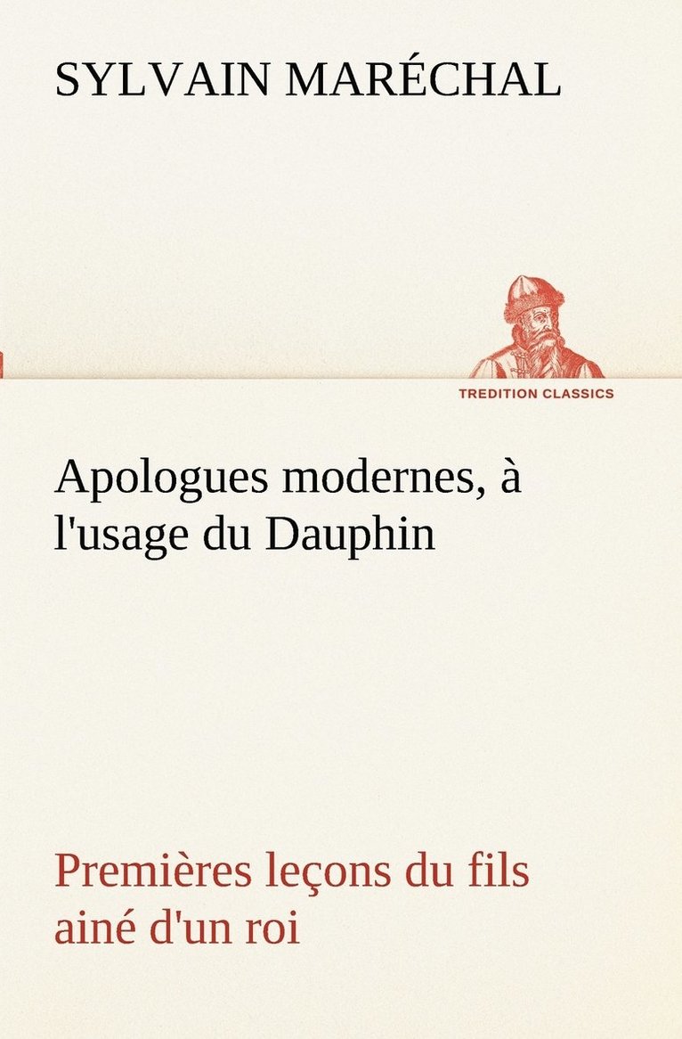 Sylvain Maréchal - Apologues modernes, à l'usage du Dauphin premières leçons du fils ainé d'un roi, Häftad