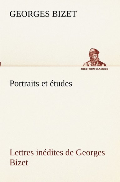 bokomslag Portraits et études; Lettres inédites de Georges Bizet