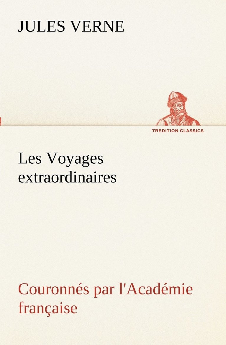 Les Voyages extraordinaires Couronns par l'Acadmie franaise 1