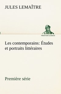 bokomslag Les contemporains, premire srie tudes et portraits littraires