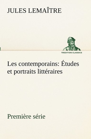 bokomslag Les contemporains, premire srie tudes et portraits littraires