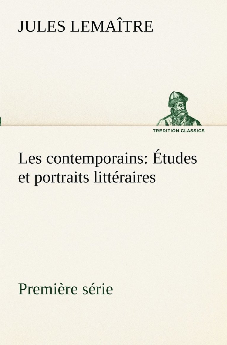 Les contemporains, premire srie tudes et portraits littraires 1