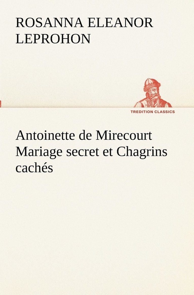 Antoinette de Mirecourt Mariage secret et Chagrins cachs 1