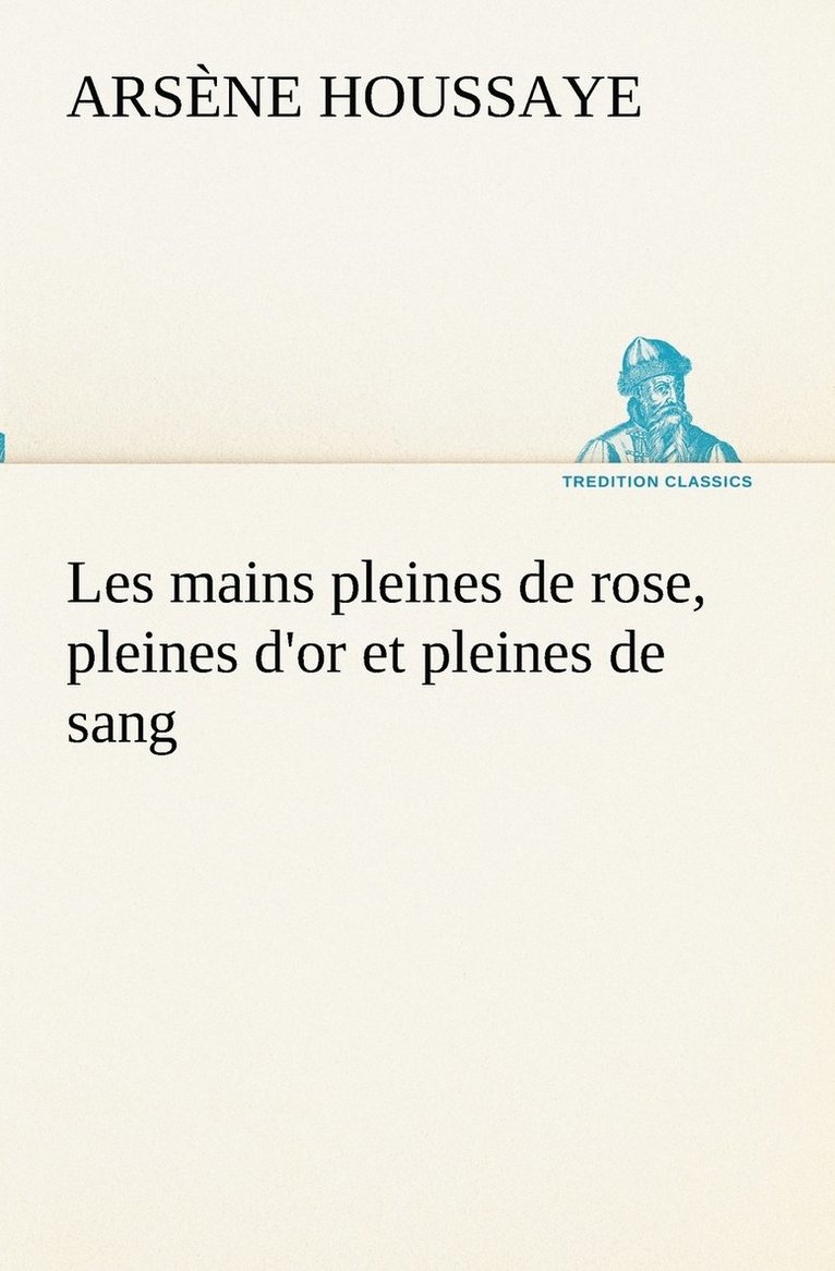 Les mains pleines de rose, pleines d'or et pleines de sang 1