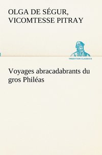 bokomslag Voyages abracadabrants du gros Philas