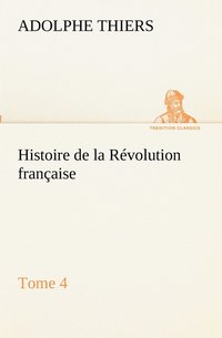 bokomslag Histoire de la Rvolution franaise, Tome 4