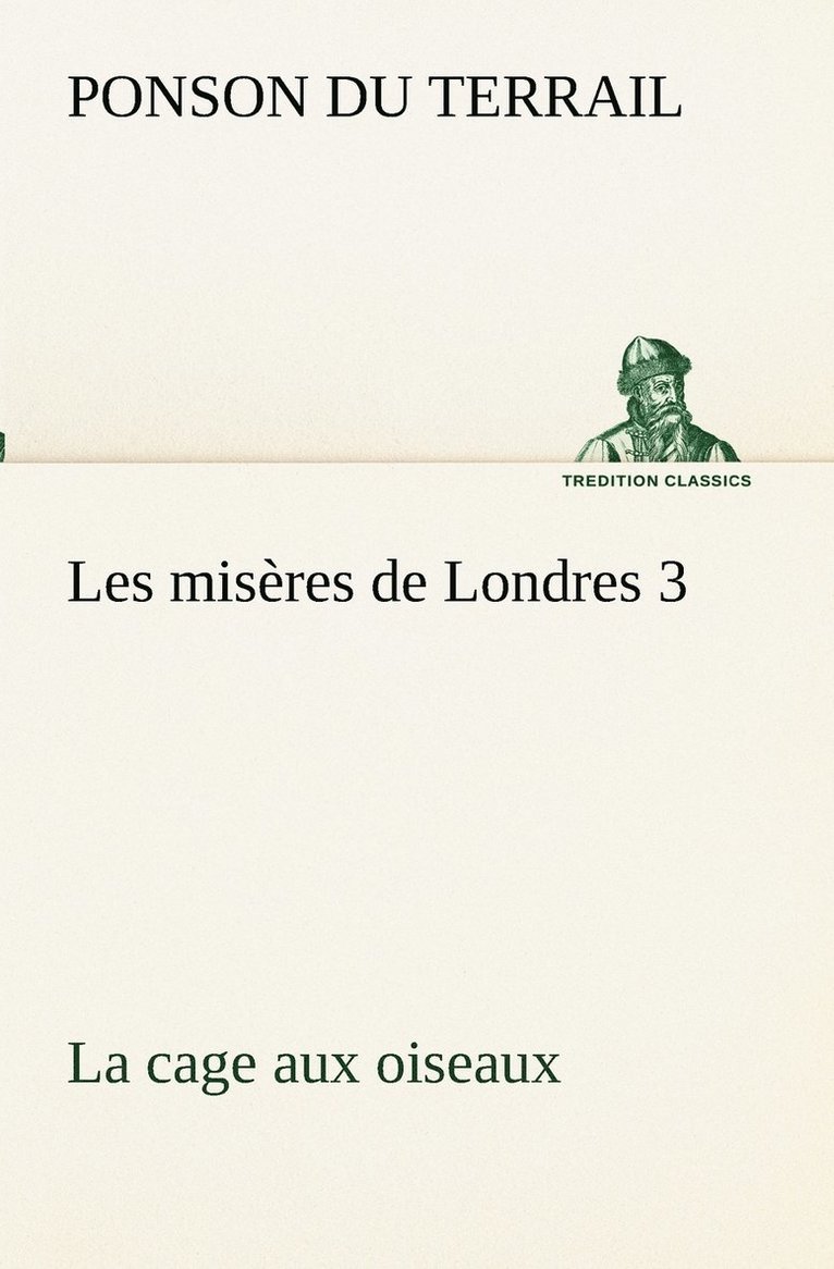 Les misres de Londres 3. La cage aux oiseaux 1