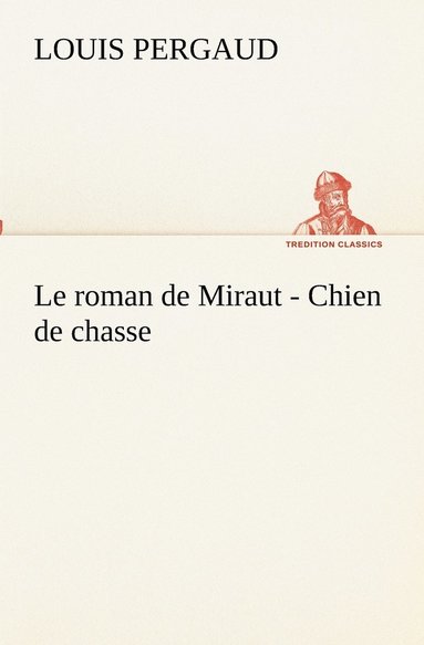 bokomslag Le roman de Miraut - Chien de chasse