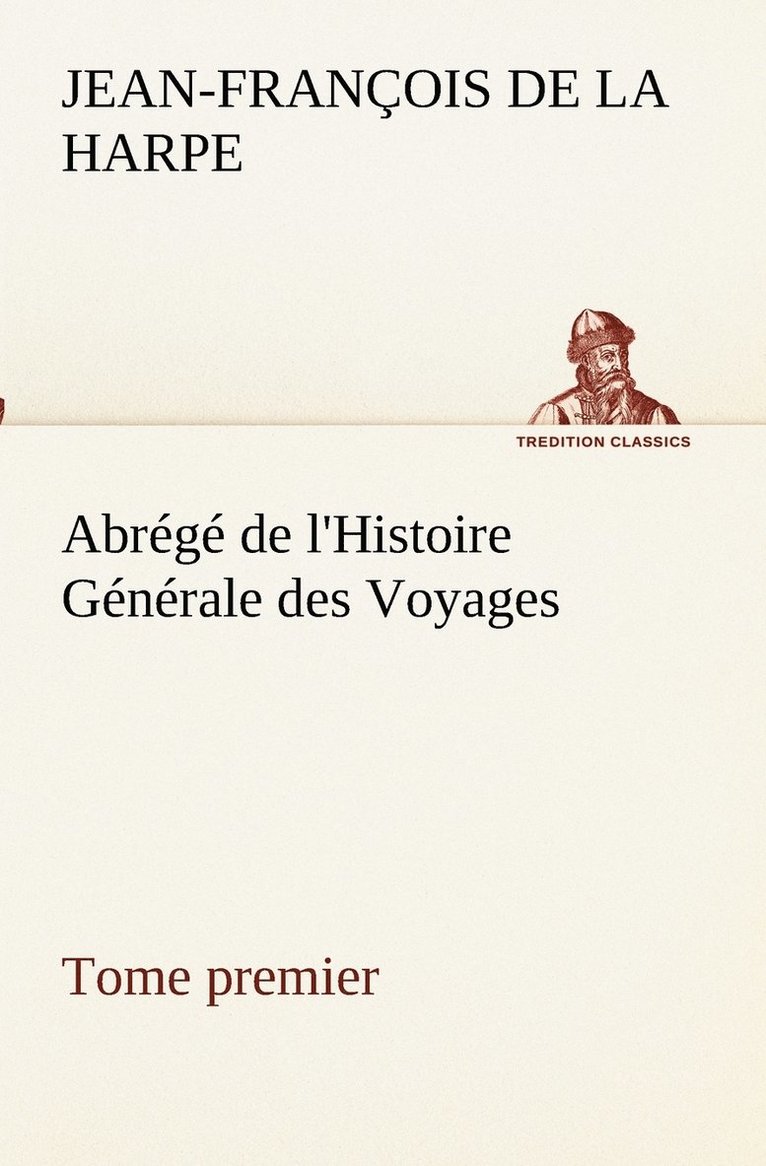 Abrégé de l'Histoire Générale des Voyages (Tome premier)