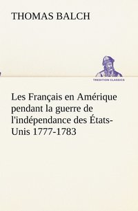 bokomslag Les Franais en Amrique pendant la guerre de l'indpendance des tats-Unis 1777-1783