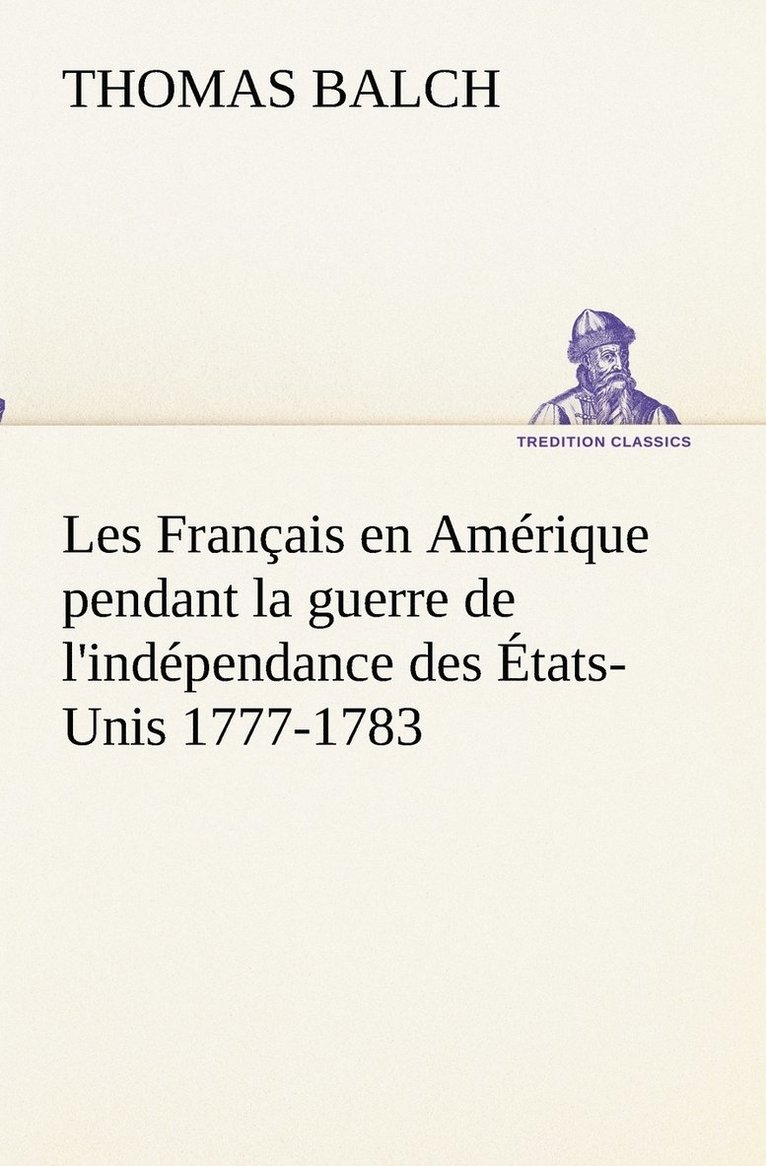 Thomas Balch - Les Français en Amérique pendant la guerre de l'indépendance des États-Unis 1777-1783, Häftad
