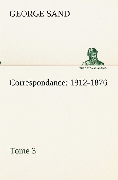 bokomslag Correspondance, 1812-1876 - Tome 3