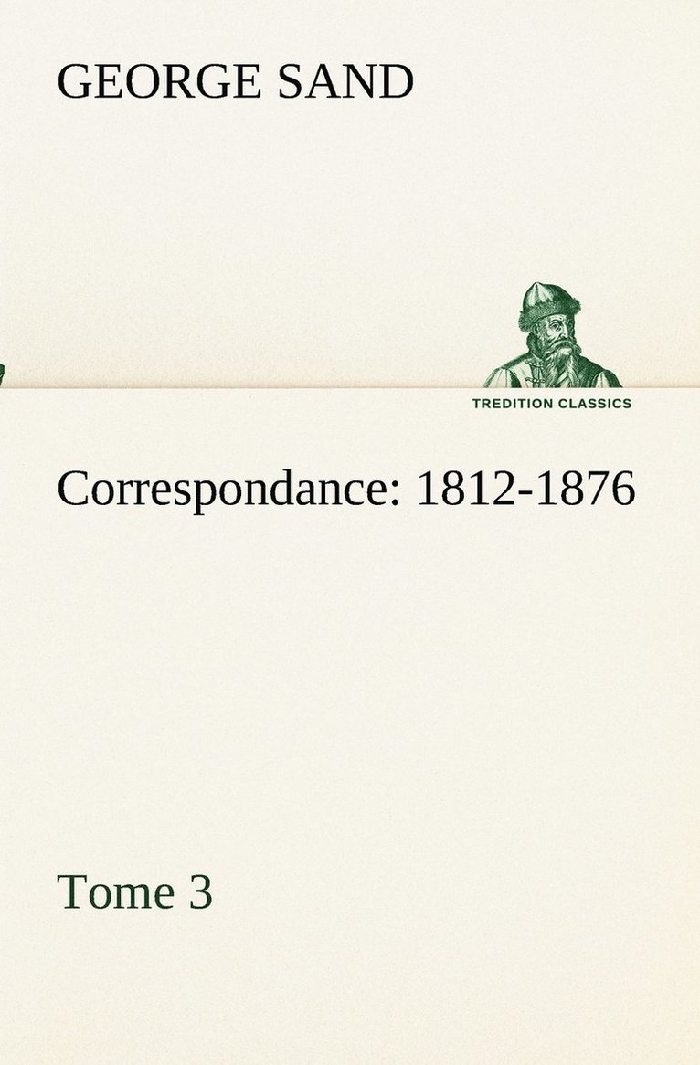 Correspondance, 1812-1876 - Tome 3 1